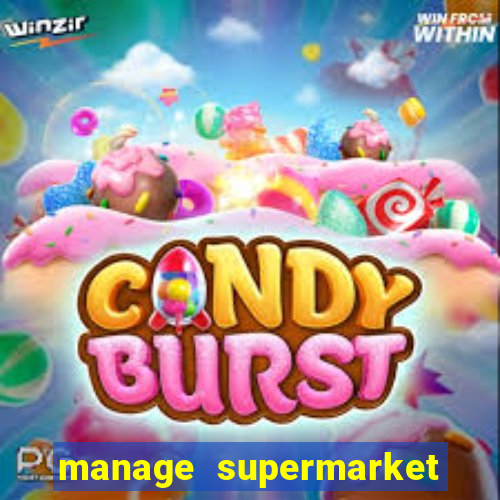 manage supermarket simulator mod apk (unlimited money and energy)